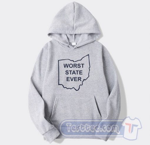 Cheap Worst State Ever Hoodie