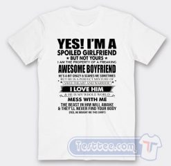 Cheap Yes I'm A Spoiled Girlfriend But Not Yours Tees