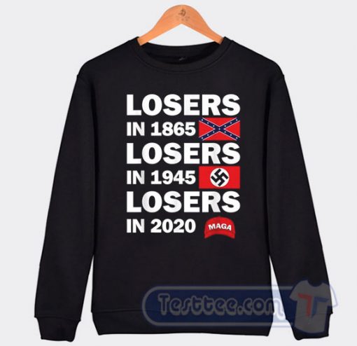 Cheap Loser In 1865 Loser In 1945 Loser In 2020 Sweatshirt