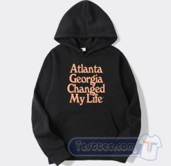 Cheap Atlanta Georgia Changed My Life Hoodie