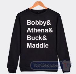 Cheap Bobby And Athena And Buck And Maddie Sweatshirt