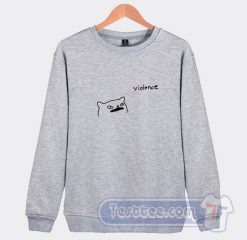 Cheap Cat Violence Sweatshirt