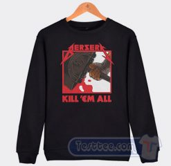 Cheap Berserk Kill Em All Sweatshirt