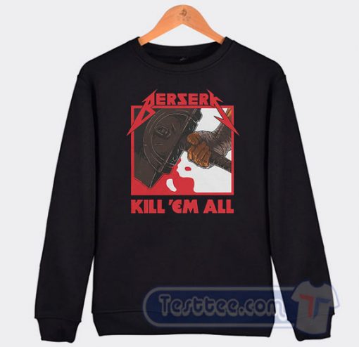 Cheap Berserk Kill Em All Sweatshirt