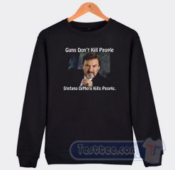 Cheap Guns Don't Kill People Stefano Dimera Kills People Sweatshirt