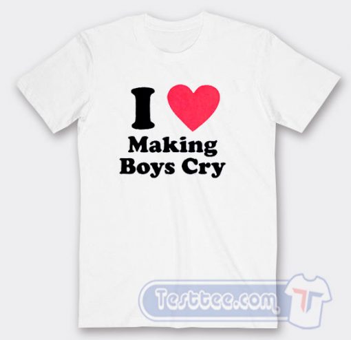 Cheap I Love Making Boys Cry Tees
