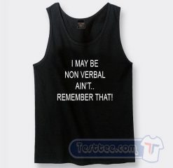 Cheap I May Be Non Verbal Ain't Remember That Tank Top