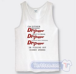 Cheap I'm Either Drinking Dr Pepper Tank Top