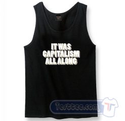 Cheap It Was Capitalism All Along Tank Top