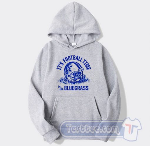 Cheap Its Football Time In The Bluegrass Hoodie