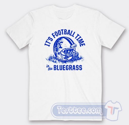 Cheap Its Football Time In The Bluegrass Tees