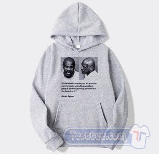 Cheap Mike Tyson Social Media Made You All Way To Comfortable Hoodie