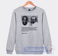 Cheap Mike Tyson Social Media Made You All Way To Comfortable Sweatshirt