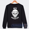 Cheap My Ancestor Monkey Sweatshirt
