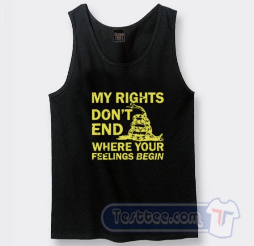 Cheap My Rights Don't End Where Your Feelings Begin Tank Top