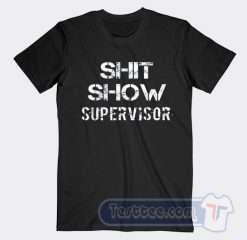 Cheap Shit Show Supervisor Tees
