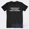 Cheap Sorry Princess I Only Date Crack Whores Tees