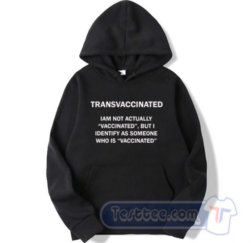 Cheap Transvaccinated Hoodie