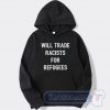 Cheap Will Trade Racists For Refugee Hoodie