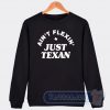 Cheap Ain't Flexin Just Texan Sweatshirt