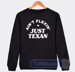 Cheap Ain't Flexin Just Texan Sweatshirt