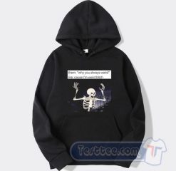 Cheap Angry Skeleton Why You Always Weird Hoodie