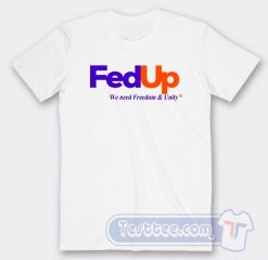 Cheap Anne Hathaway Fed Up We Need Freedom And Unity Tees