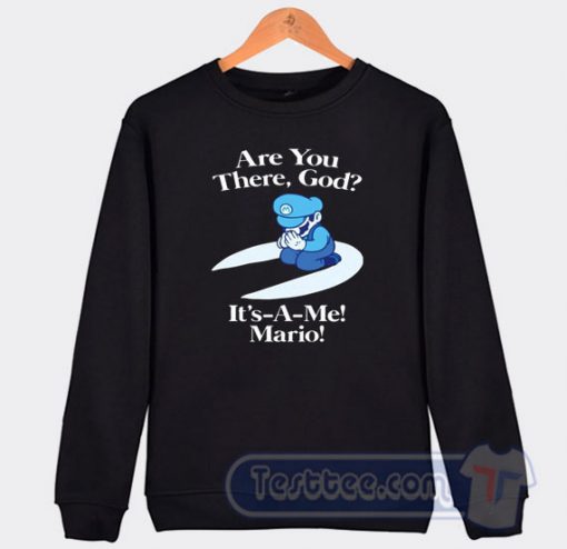 Cheap Are You There God It's A Me Mario Sweatshirt