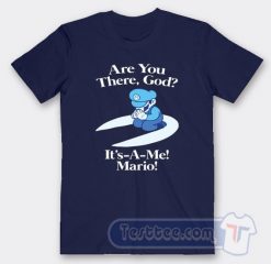 Cheap Are You There God It's A Me Mario Tees