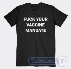 Cheap Fuck Your Vaccine Mandate Tees