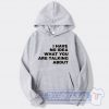 Cheap I Have No Idea What You Are Talking About Hoodie