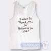 Cheap I Want To Thank Me For Believing In Me Tank Top