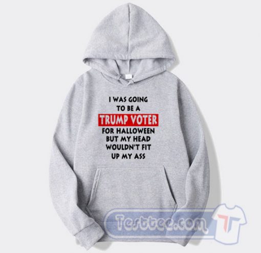 Cheap I Was Going To Be Trump Voter For Halloween Hoodie