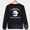 Cheap Karl Marx When Live Give Your Lemons Destroy Capitalism Sweatshirt