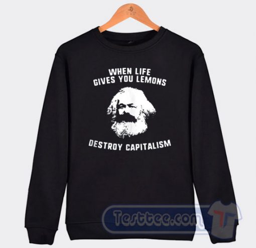 Cheap Karl Marx When Live Give Your Lemons Destroy Capitalism Sweatshirt