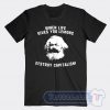 Cheap Karl Marx When Live Give Your Lemons Destroy Capitalism Tees
