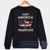 Cheap Keep America Trumpless Sweatshirt