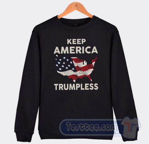 Cheap Keep America Trumpless Sweatshirt