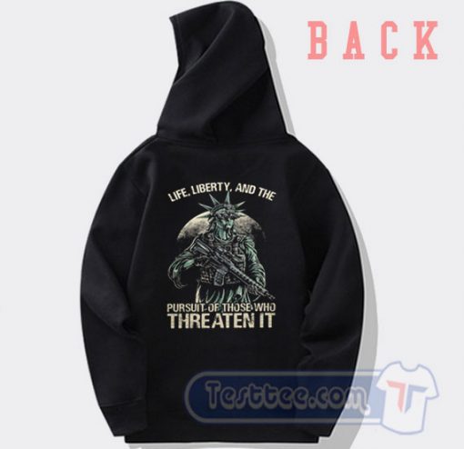 Cheap Life Liberty And The Pursuit Of Those Who Threaten It Hoodie