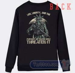 Cheap Life Liberty And The Pursuit Of Those Who Threaten It Sweatshirt