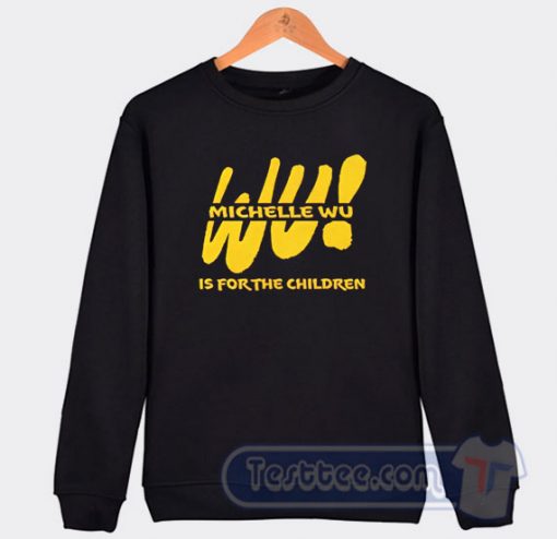 Cheap Michelle Wu Is For Children Sweatshirt