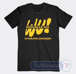 Cheap Michelle Wu Is For Children Tees