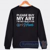 Cheap Please Buy My Art I'm Not Build For Only Fans Sweatshirt