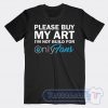 Cheap Please Buy My Art I'm Not Build For Only Fans Tees