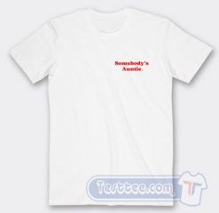 Cheap Somebody’s Auntie Tees