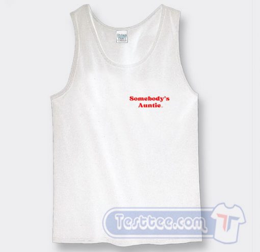 Cheap Somebody’s Auntie Tank Top