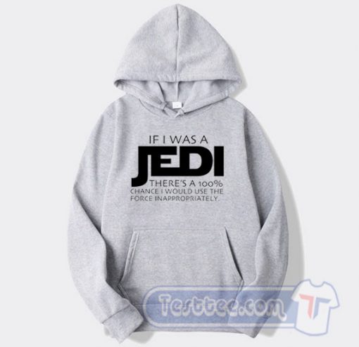 Cheap Star Wars If I Was A Jedi There's A 100% Sweatshirt