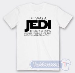 Cheap Star Wars If I Was A Jedi There's A 100% Tees