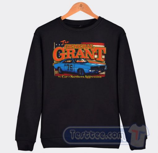 Cheap The General Grant The Car of Northern Aggression Sweatshirt