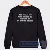 Cheap The World You Were Raised To Survive In No Longer Exists Sweatshirt